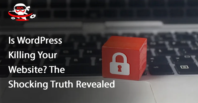 Is WordPress Killing Your Website? The Shocking Truth Revealed