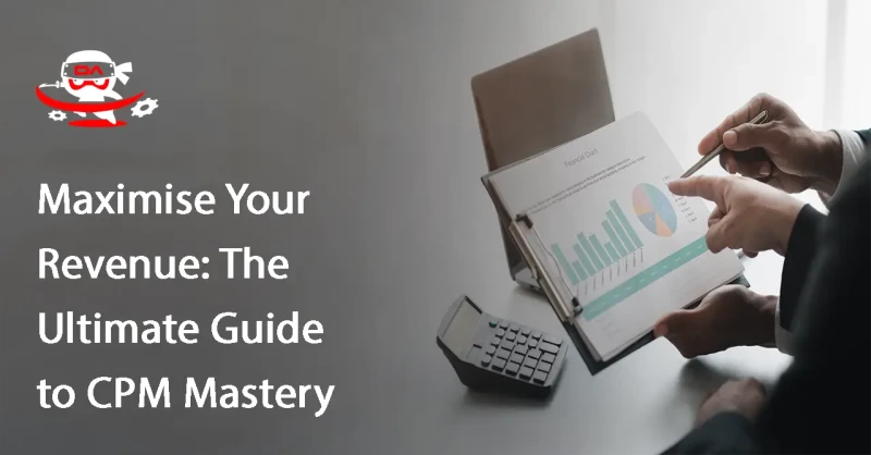 Maximise Your Revenue: The Ultimate Guide to CPM Mastery