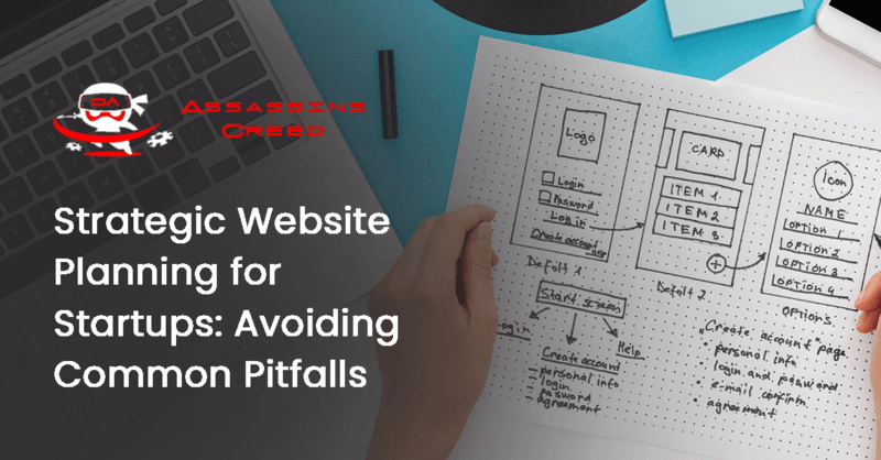 Strategic Website Planning for Startups: Avoiding Common Pitfalls