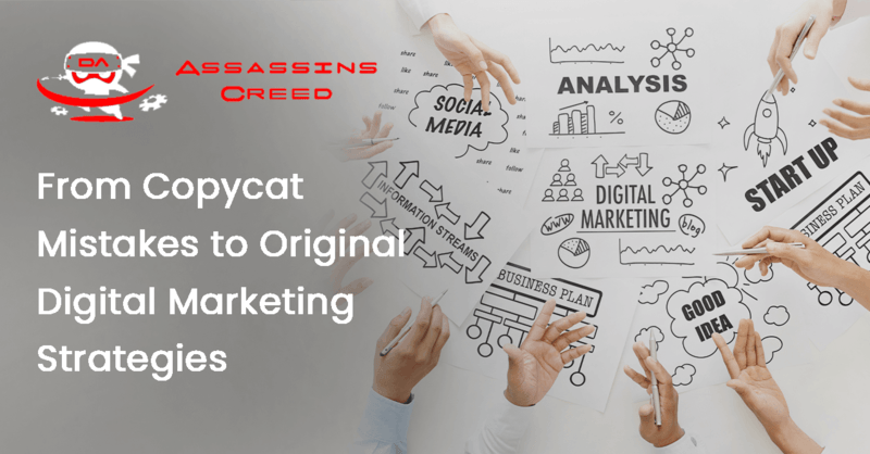 From Copycat Mistakes to Original Digital Marketing Strategies