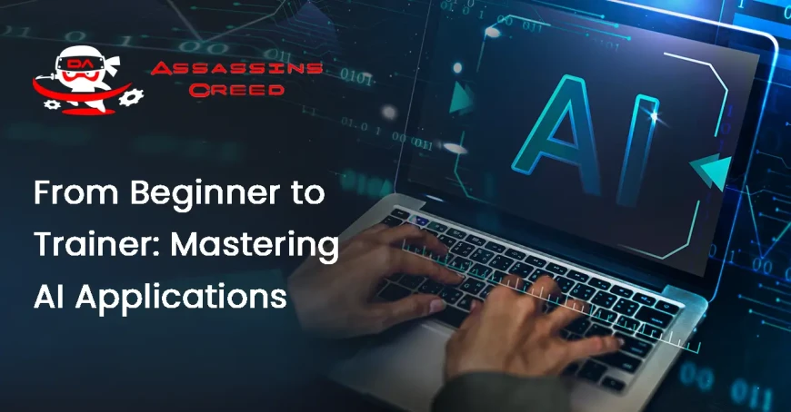 From Beginner to Trainer: Mastering AI Applications
