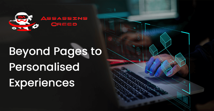 The Future of Website Design: Beyond Pages to Personalised Experiences