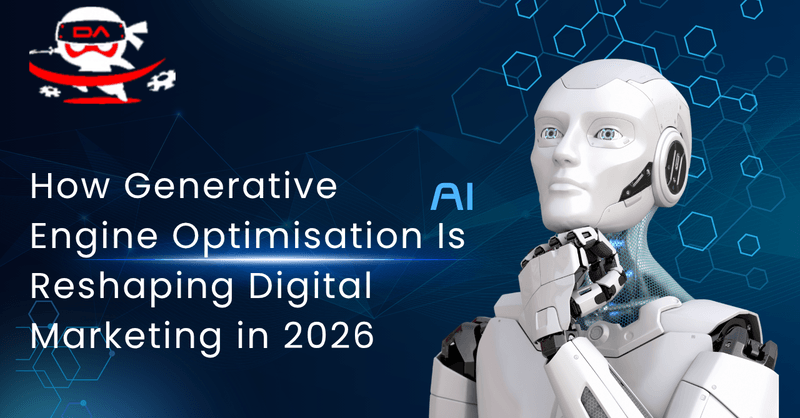 How Generative Engine Optimisation Is Reshaping Digital Marketing in 2026