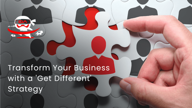 Transform Your Business with a 'Get Different' Strategy