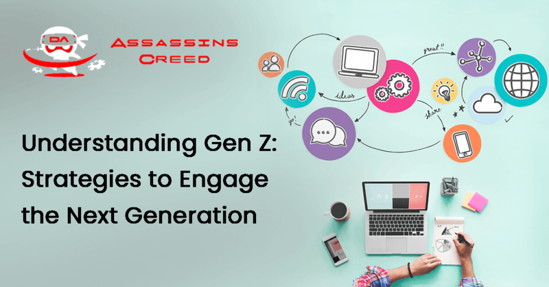 Understanding Gen Z: Strategies to Engage the Next Generation